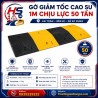 Gờ giảm tốc cao su 1m chịu lực 50 tấn | Bảo Hộ Hồng Sơn