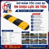 Gờ giảm tốc cao su 1m chịu lực 20 tấn | Bảo Hộ Hồng Sơn